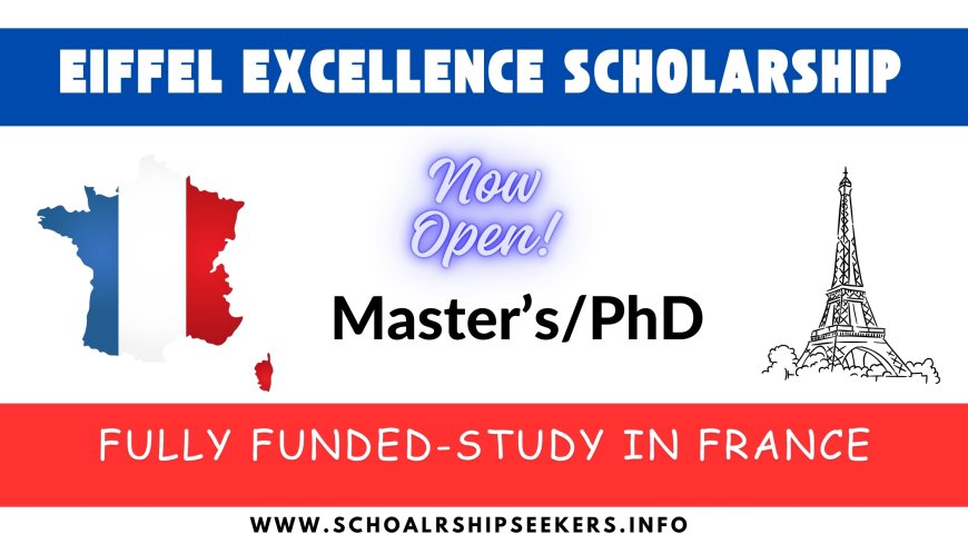 Eiffel Excellence Scholarship 2025: A Step-by-Step Guide to Studying in France
