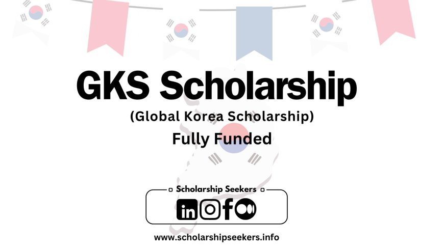 Global Korea Scholarship for MS & PhD's - Study in Korea
