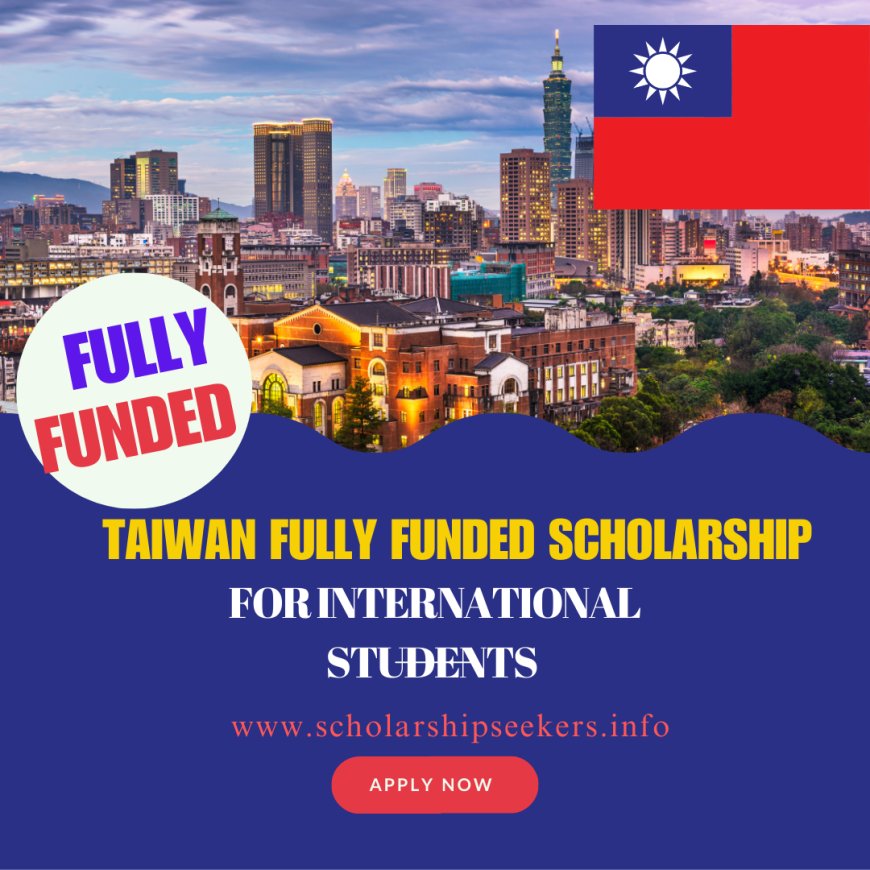 Taiwan Scholarship Program – A Complete Guide